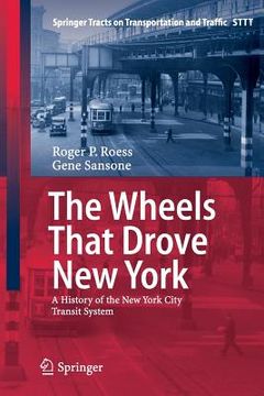 portada The Wheels That Drove New York: A History of the New York City Transit System (en Inglés)