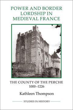 portada power and border lordship in medieval france: the county of the perche, 1000-1226