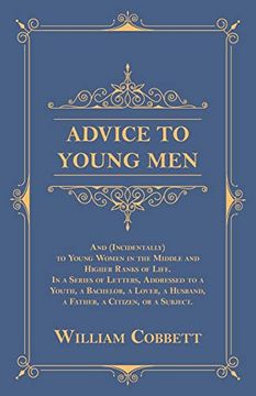 portada Advice to Young men - and (Incidentally) to Young Women in the Middle and Higher Ranks of Life. (in English)