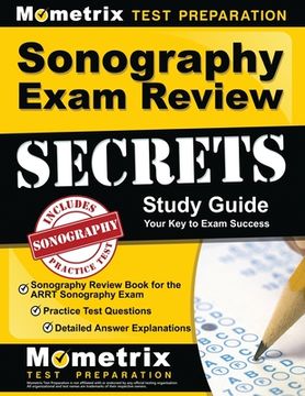 portada Sonography Exam Review Secrets Study Guide - Sonography Review Book for the Arrt Sonography Exam, Practice Test Questions, Detailed Answer Explanation (en Inglés)