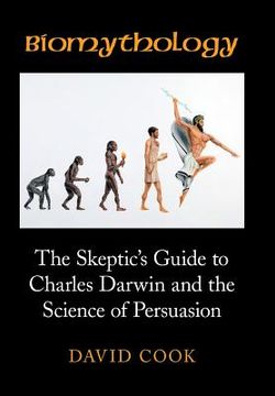 portada Biomythology: The Skeptic's Guide to Charles Darwin and the Science of Persuasion (en Inglés)