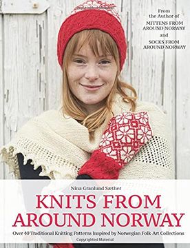 portada Knits From Around Norway: Over 40 Traditional Knitting Patterns Inspired by Norwegian Folk-Art Collections (en Inglés)