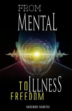 From Mental Illness To Freedom
