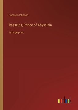 portada Rasselas, Prince of Abyssinia: in large print (en Inglés)