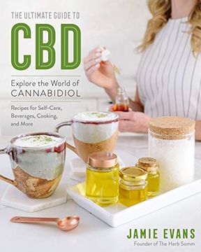 portada The Ultimate Guide to Cbd: Explore the World of Cannabidiol - Recipes for Self-Care, Beverages, Cooking, and More (Volume 8) (en Inglés)