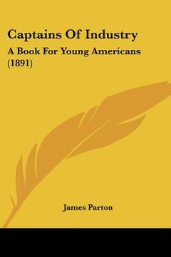 portada captains of industry: a book for young americans (1891) (en Inglés)
