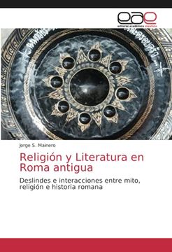 portada Religión y Literatura en Roma Antigua: Deslindes e Interacciones Entre Mito, Religión e Historia Romana