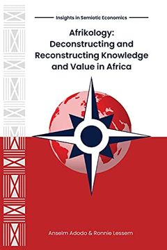 portada Afrikology: Deconstructing and Reconstructing Knowledge and Value in Africa (Insights in Semiotic Economics) (in English)