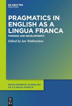 portada Pragmatics in English as a Lingua Franca: Findings and Developments (Developments in English as a Lingua Franca [Delf]) [Soft Cover ] (en Inglés)