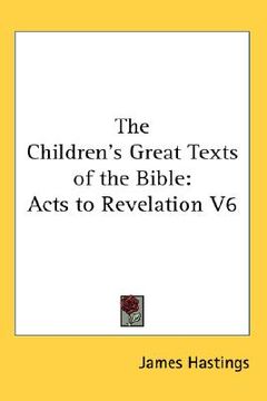portada the children's great texts of the bible: acts to revelation v6 (in English)