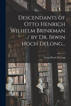 portada Descendants of Otto Henrich Wilhelm Brinkman / by Dr. Irwin Hoch DeLong... (en Inglés)