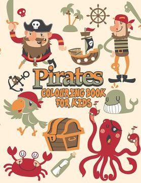 portada Pirates Colouring Book For Kids: Pirate Coloring Books, More Than 30 High Quality Designs About Pirates, Ships..., (First Colouring Books) (en Inglés)