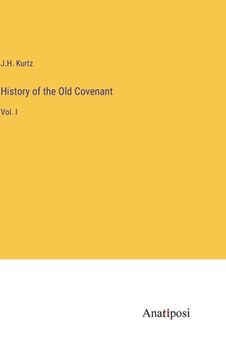 portada History of the Old Covenant: Vol. I (in English)