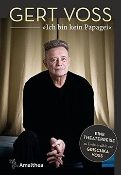 portada Ich bin Kein Papagei«: Eine Theaterreise zu Ende Erzählt von Grischka Voss (in German)