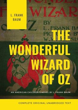 portada The Wonderful Wizard of Oz (Complete Original Unabridged Text): An American children's novel by L. Frank Baum 
