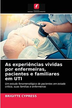 portada As Experiências Vividas por Enfermeiras, Pacientes e Familiares em uti (en Portugués)