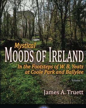 portada Mystical Moods of Ireland, Vol. IV: In the Footsteps of W. B. Yeats at Coole Park and Ballylee (Volume 4)