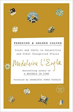 portada Penguins and Golden Calves: Icons and Idols in Antarctica and Other Unexpected Places (en Inglés)