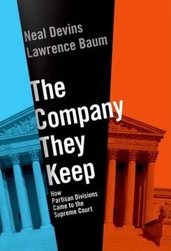 portada The Company They Keep: How Partisan Divisions Came to the Supreme Court (en Inglés)