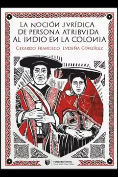 portada La Noción Jurídica de Persona Atribuida al Indio en la Colonia (in Spanish)