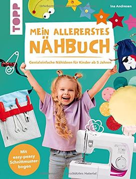portada Mein Allererstes Nähbuch: Genialeinfache Nähideen für Kinder ab 5 Jahren. Mit Easy-Peasy Schnittmusterbogen (en Alemán)