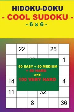 portada Hidoku-Doku - Cool Sudoku - 6 X 6 -: 50 Easy + 50 Medium + 50 Hard and 100 Very Hard. This Is the Perfect Book for You. (en Inglés)