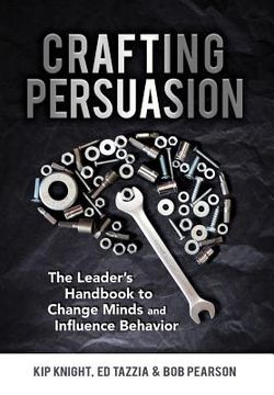 portada Crafting Persuasion: The Leader'S Handbook to Change Minds and Influence Behavior (en Inglés)