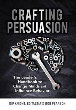 portada Crafting Persuasion: The Leader'S Handbook to Change Minds and Influence Behavior 