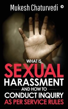 portada What is Sexual Harassment, and how to conduct Inquiry as per service rules (en Inglés)