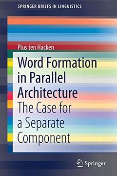 portada Word Formation in Parallel Architecture: The Case for a Separate Component (Springerbriefs in Linguistics) (en Inglés)