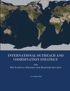 portada International Outreach and Coordination Strategy for The National Strategy for Maritime Security