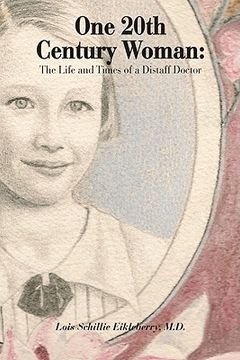 portada One 20Th Century Woman: The Life and Times of a Distaff Doctor (en Inglés)