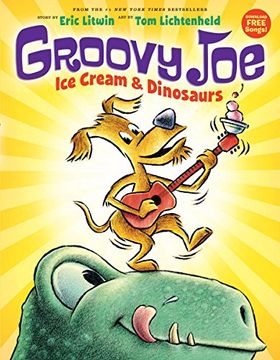 portada Groovy Joe: Ice Cream & Dinosaurs (Groovy Joe #1) (en Inglés)