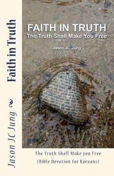 portada Faith in Truth: The Truth Shall Make You Free (Bible Devotion for Koreans) (en Corea)