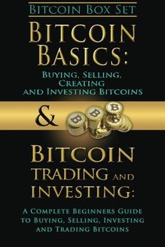 portada Bitcoin Box Set: Bitcoin Basics and Bitcoin Trading and Investing - The Digital Currency of the Future (bitcoin, bitcoins, litecoin, litecoins, crypto-currency) (Volume 3)