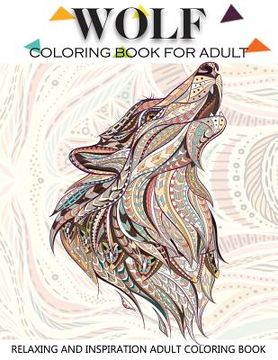 portada Wolf Coloring Book For Adult: Adult Coloring Book 41 Amazing Wolf Designs For Wolf Lovers Relaxing and Inspiration (Animal Coloring Books for Adults