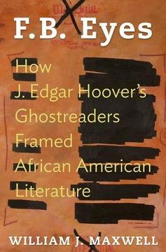 portada F. B. Eyes: How j. Edgar Hoover’S Ghostreaders Framed African American Literature (in English)
