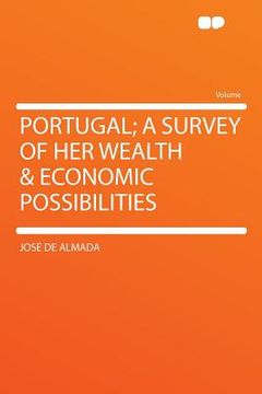 portada portugal; a survey of her wealth & economic possibilities