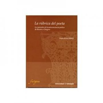 portada Rúbrica del Poeta, la. La Expresión de la Autoconciencia Poética de Boscan a Góngora (Fastiginia, 1) (in Spanish)