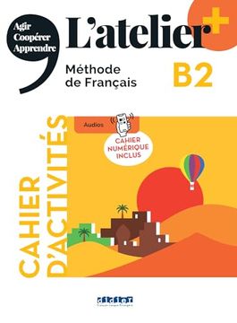 portada L'atelier + niv. B2 (Édition 2022) - Cahier + Cahier Numérique + Didierfle. App (in French)