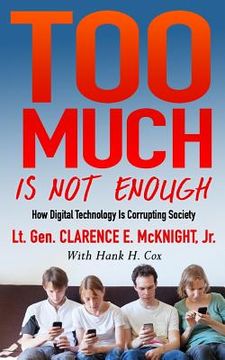 portada Too Much Is Not Enough: How Digital Technology is Corrupting Society (en Inglés)