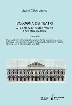 portada Bologna Dei Teatri: Alla ricerca del teatro perduto (en Italiano)