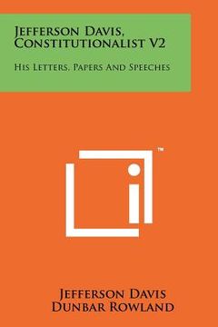portada jefferson davis, constitutionalist v2: his letters, papers and speeches (en Inglés)