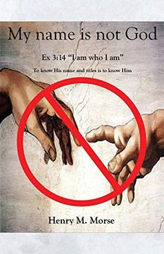 portada My Name is not God: Ex 3: 14 "i am who i am" (in English)