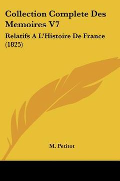 portada Collection Complete Des Memoires V7: Relatifs A L'Histoire De France (1825) (in French)