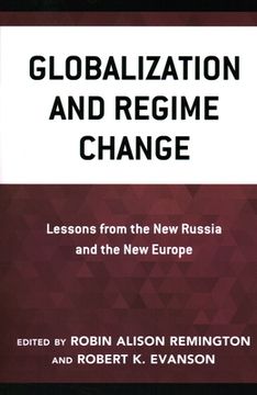 portada Globalization and Regime Change: Lessons from the New Russia and the New Europe