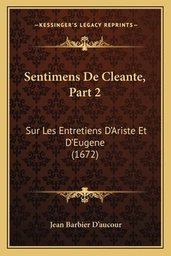 portada Sentimens De Cleante, Part 2: Sur Les Entretiens D'Ariste Et D'Eugene (1672) (en Francés)