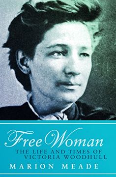 portada Free Woman: The Life and Times of Victoria Woodhull (en Inglés)