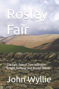 portada Rosley Fair: The Epic Tale of Tom Johnston Knight Templar and Border Reiver