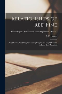 portada Relationships of Red Pine: Seed Source, Seed Weight, Seedling Weight, and Height Growth in Kane Test Plantation; no.50 (en Inglés)